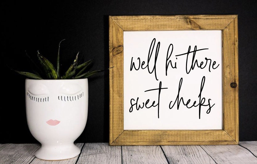 Well Hi There Sweet Cheeks Reverse Canvas Sign - RJM Customs
