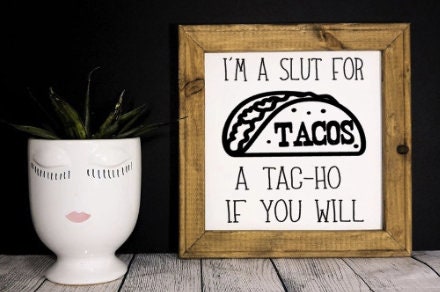 I'm A Slut For Tacos Canvas Sign - RJM Customs