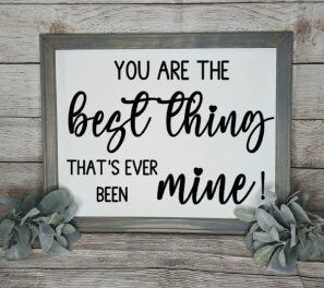 You Are The Best Thing That's ever been Mine Reverse Canvas Sign - RJM Customs