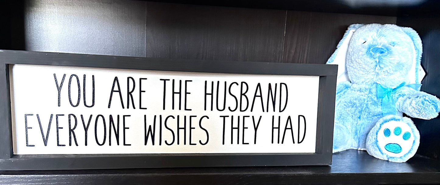 You Are the HUSBAND Everyone Wishes They Had Canvas Sign - RJM Customs