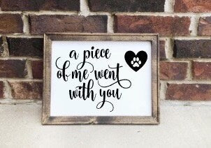A Piece of Me Went with You Pet Memorial Reverse Canvas Sign