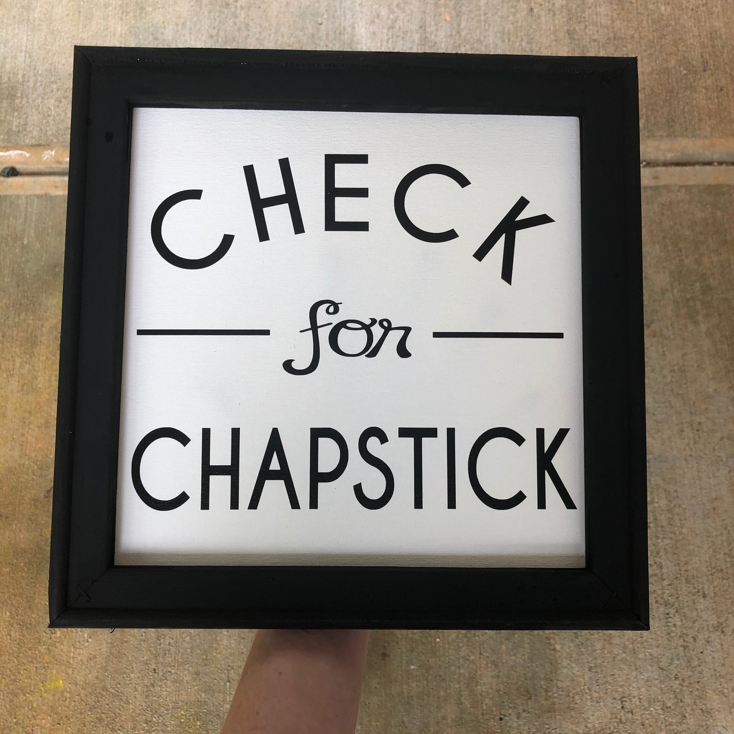 Check for Chapstick Reverse Canvas Sign /Laundry Room Sign