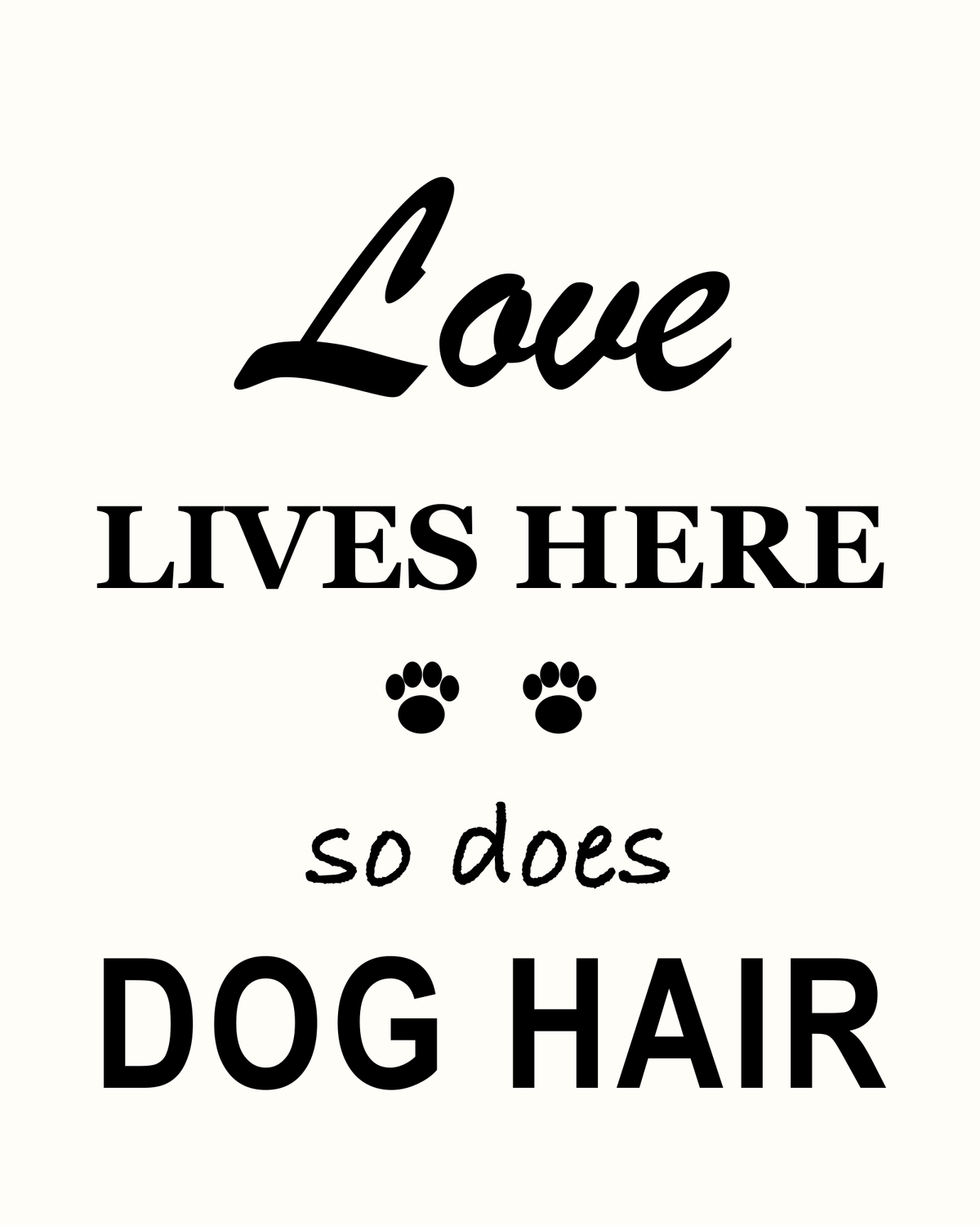 Black Love Lives Here So Does Dog Hair cutter design with paw prints on an off-white background