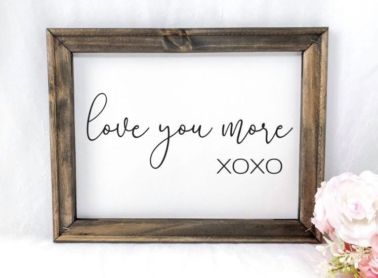 Love you more xoxo Canvas Sign