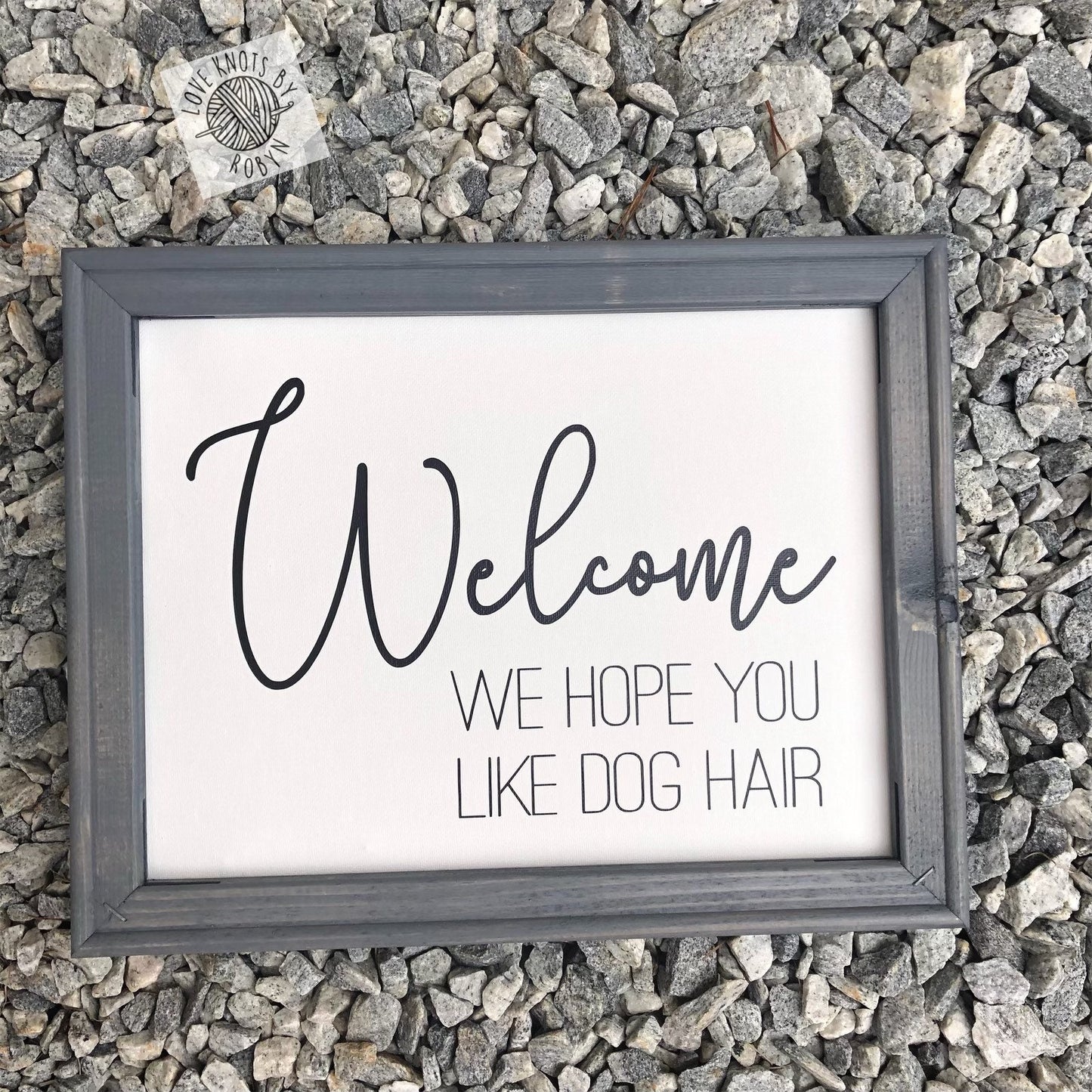Welcome We Hope You Like Dog Hair/ Welcome Reverse Canvas sign - RJM Customs