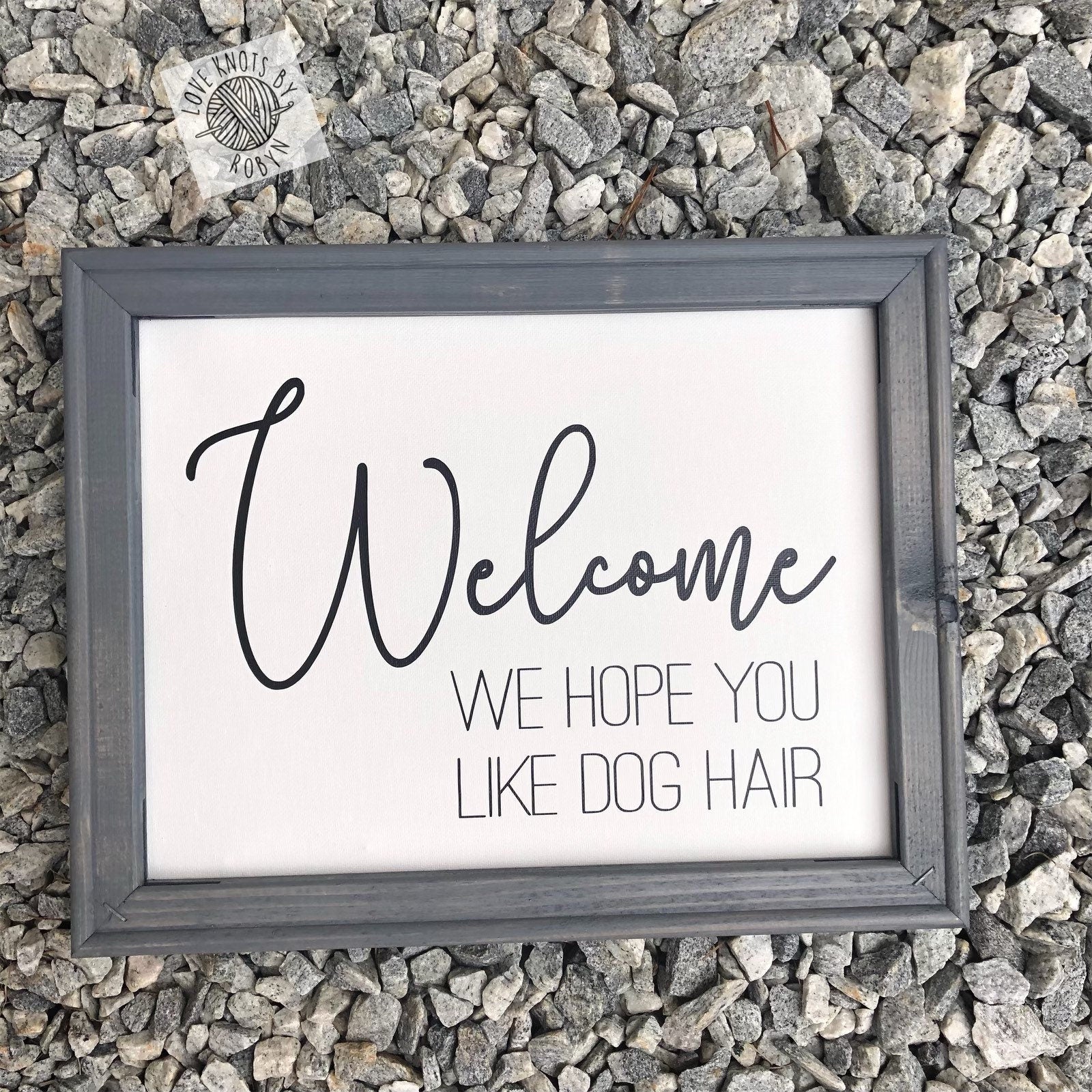 Welcome We Hope You Like Dog Hair/ Welcome Reverse Canvas sign - RJM Customs