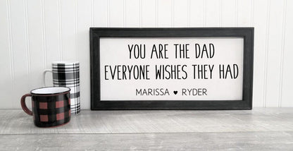You Are the DAD Everyone Wishes They Had Reverse Canvas Sign