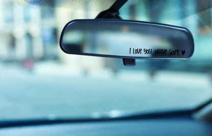 I Love You, Drive Safe Mirror Decal - RJM Customs
