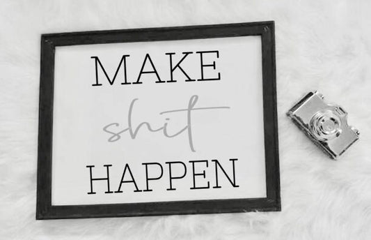 Make Shit Happen Canvas Sign