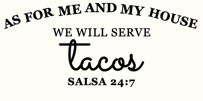 As for Me and My House We Will Serve Tacos 10 x 20 black cutter artwork with final HOUSE alignment
