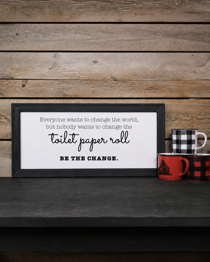 Be the Change toilet paper roll 10 x 20 landscape canvas sign in a black wood frame