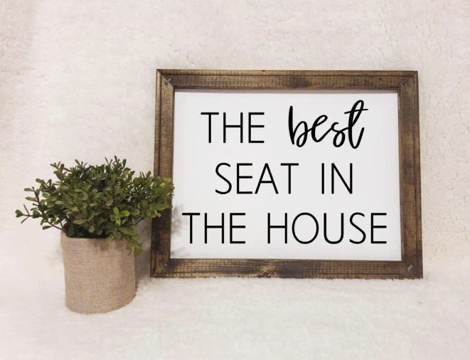 The Best Seat in the House Reverse Canvas Sign
