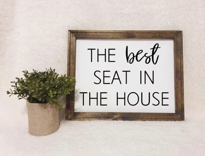 The Best Seat in the House Reverse Canvas Sign