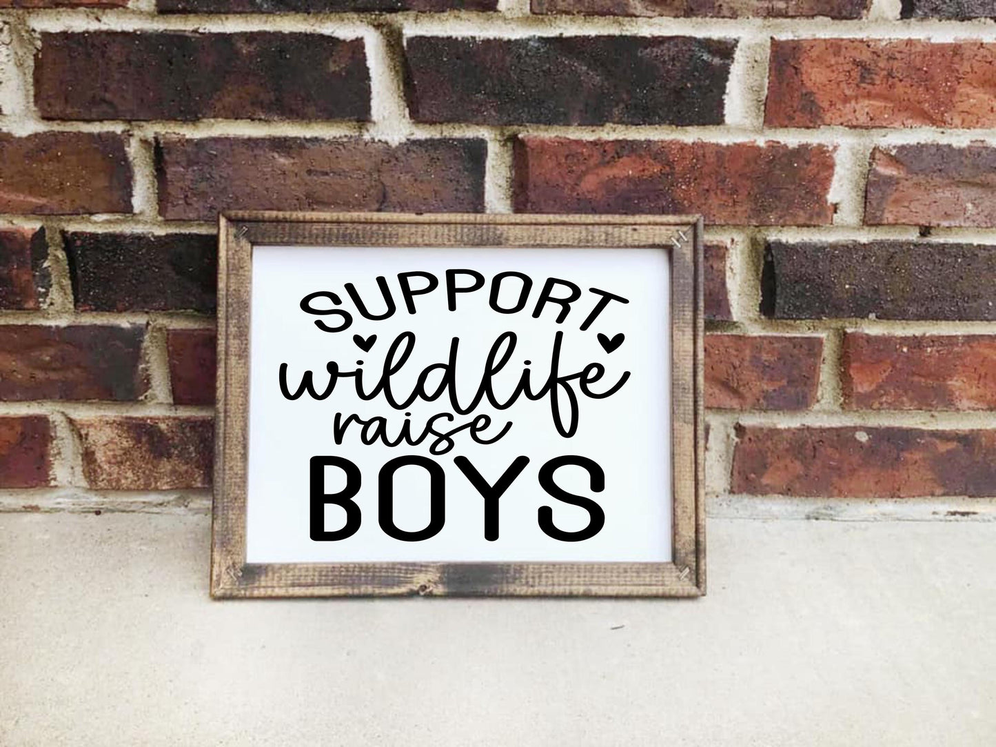Support Wildlife Raise Boys Reverse Canvas Sign