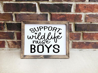 Support Wildlife Raise Boys Reverse Canvas Sign