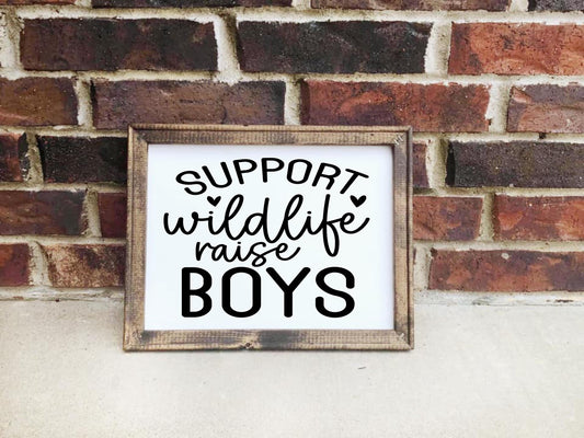 Support Wildlife Raise Boys Reverse Canvas Sign