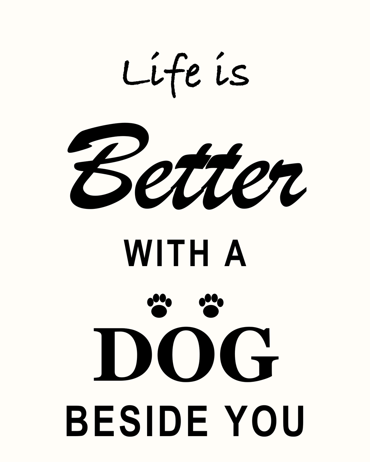 Black Life Is Better with a Dog Beside You cutter design with paw prints on an off-white background