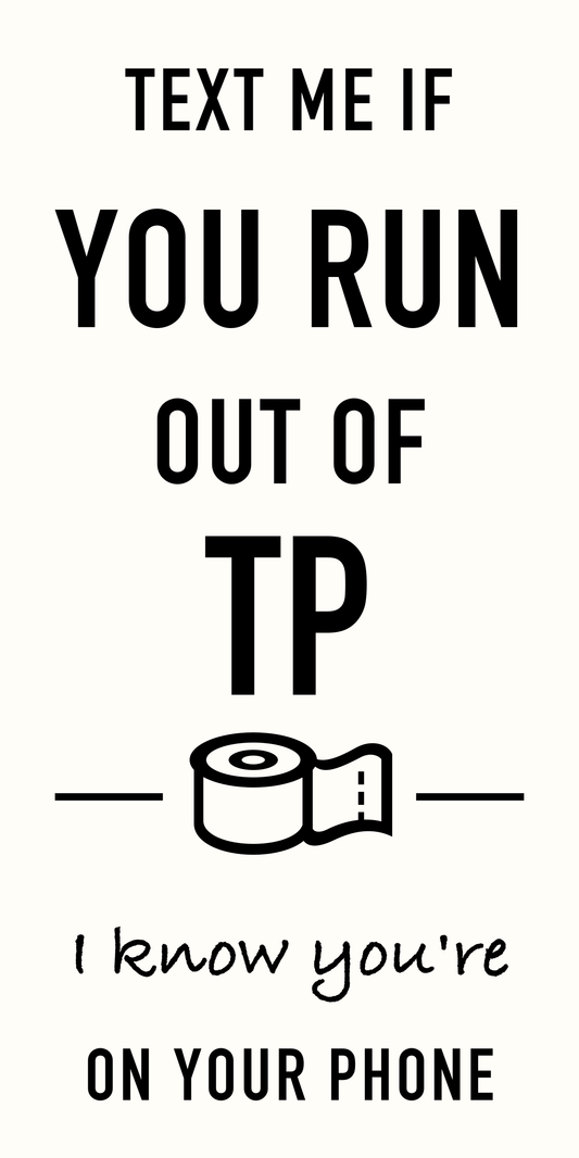 Tall Text Me If You Run Out of TP cutter design for a 10 by 20 frame